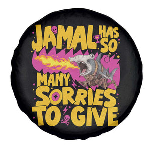 Jamal Has So Many Sorries To Give Spare Tire Cover Funny Fire Breathing Hammerhead Shark Gamer