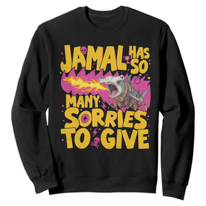 Jamal Has So Many Sorries To Give Sweatshirt Funny Fire Breathing Hammerhead Shark Gamer
