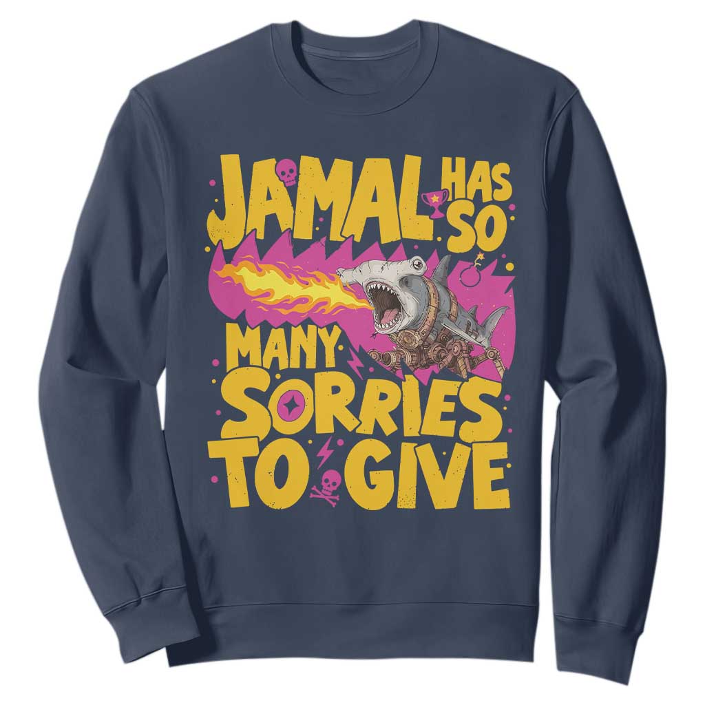 Jamal Has So Many Sorries To Give Sweatshirt Funny Fire Breathing Hammerhead Shark Gamer