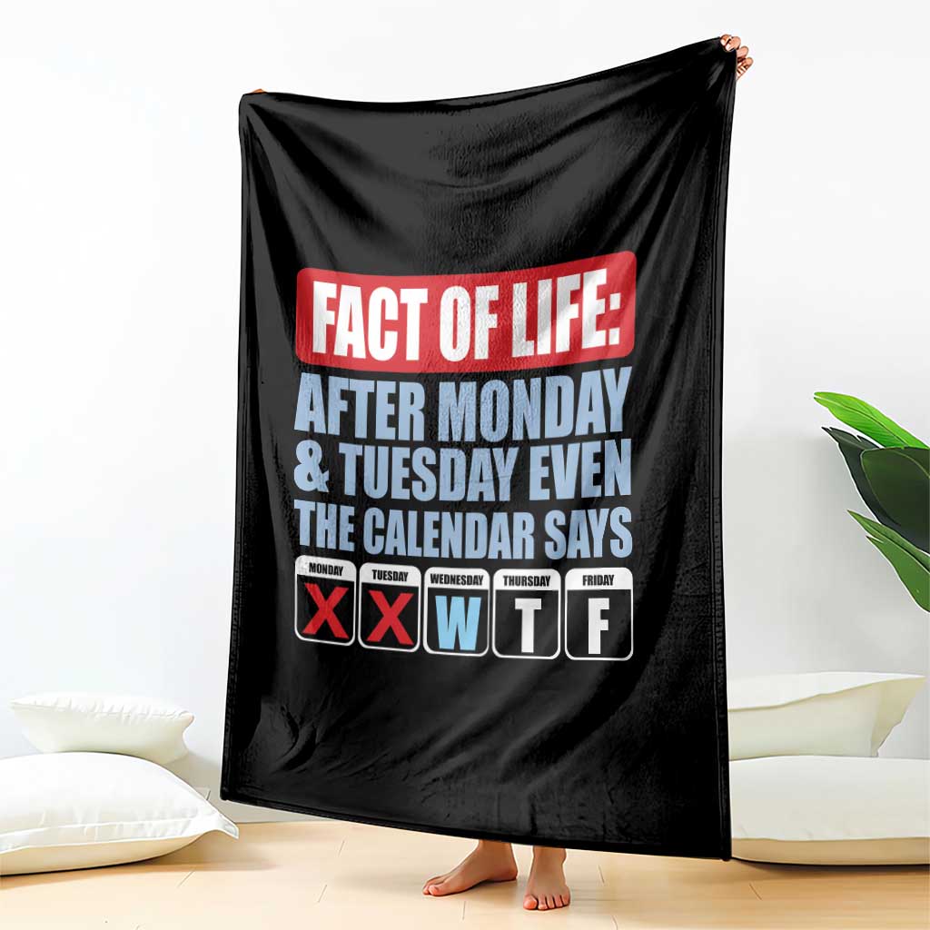 Fact Of Life Even The Calendar Says WTF Throw Blanket Funny Sarcastic Workplace Weekday Humor
