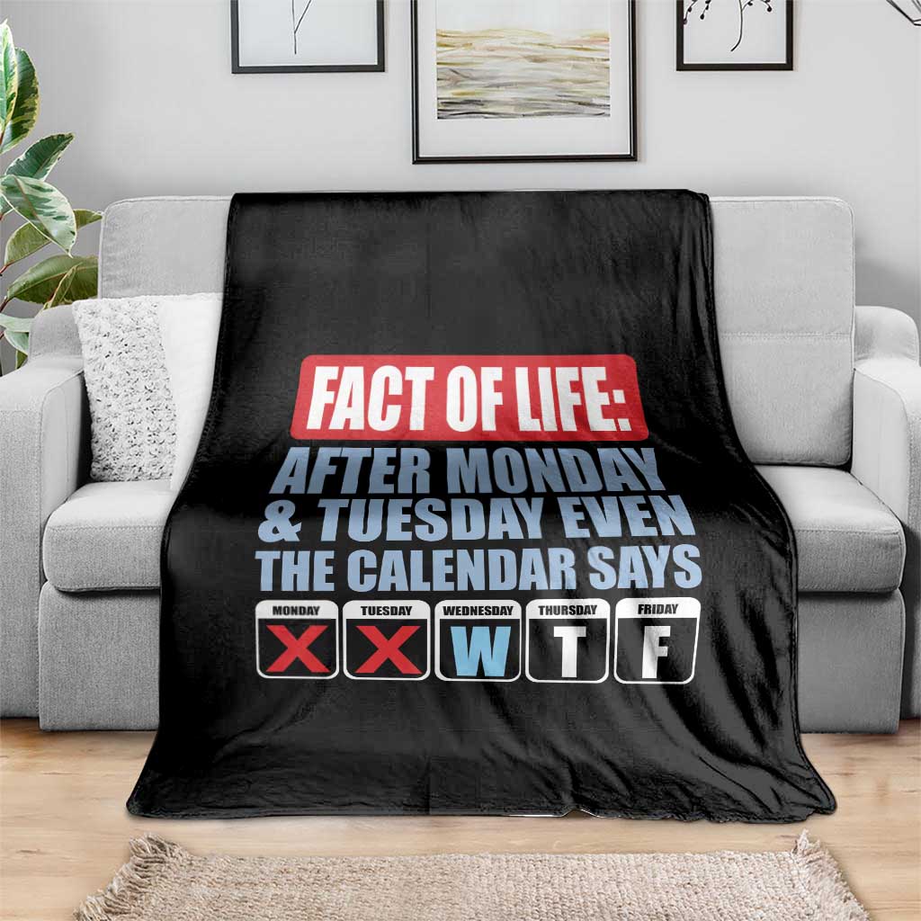 Fact Of Life Even The Calendar Says WTF Throw Blanket Funny Sarcastic Workplace Weekday Humor
