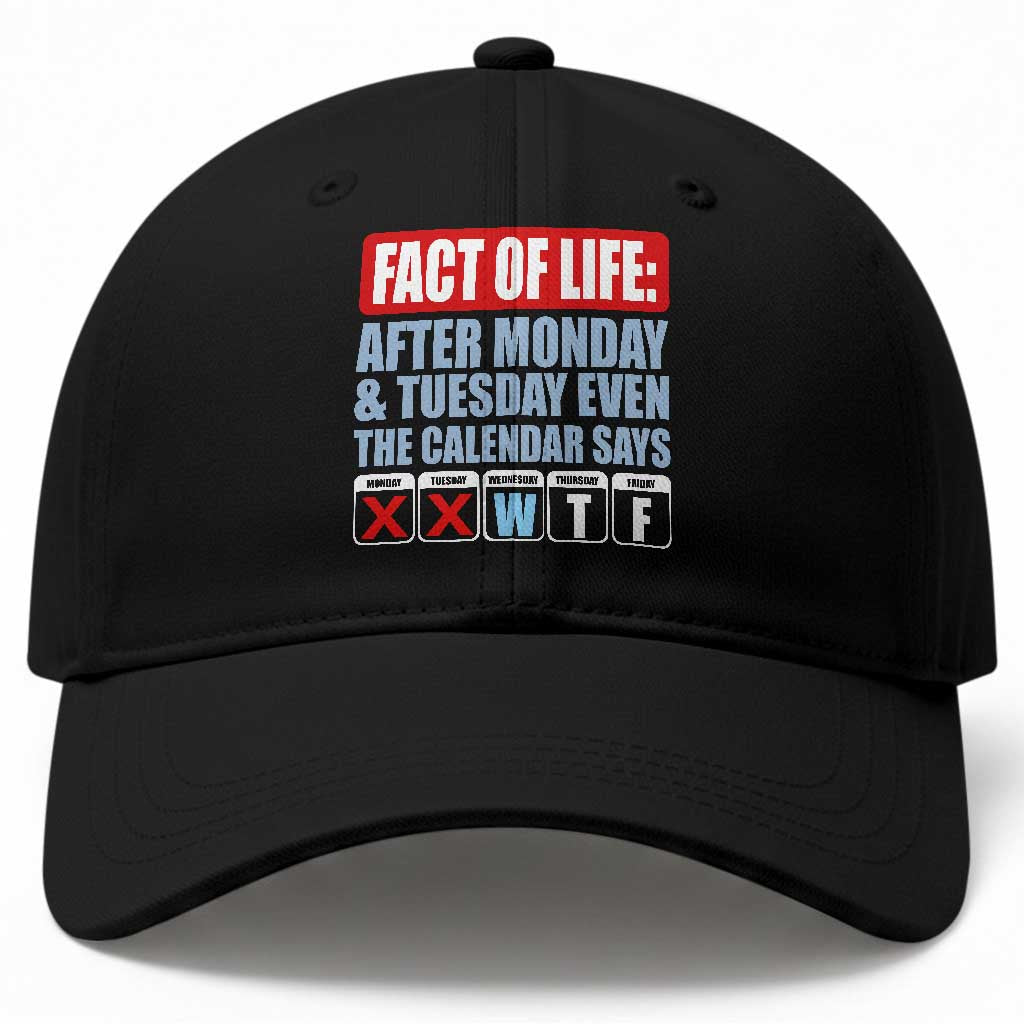Fact Of Life Even The Calendar Says WTF Baseball Cap Funny Sarcastic Workplace Weekday Humor