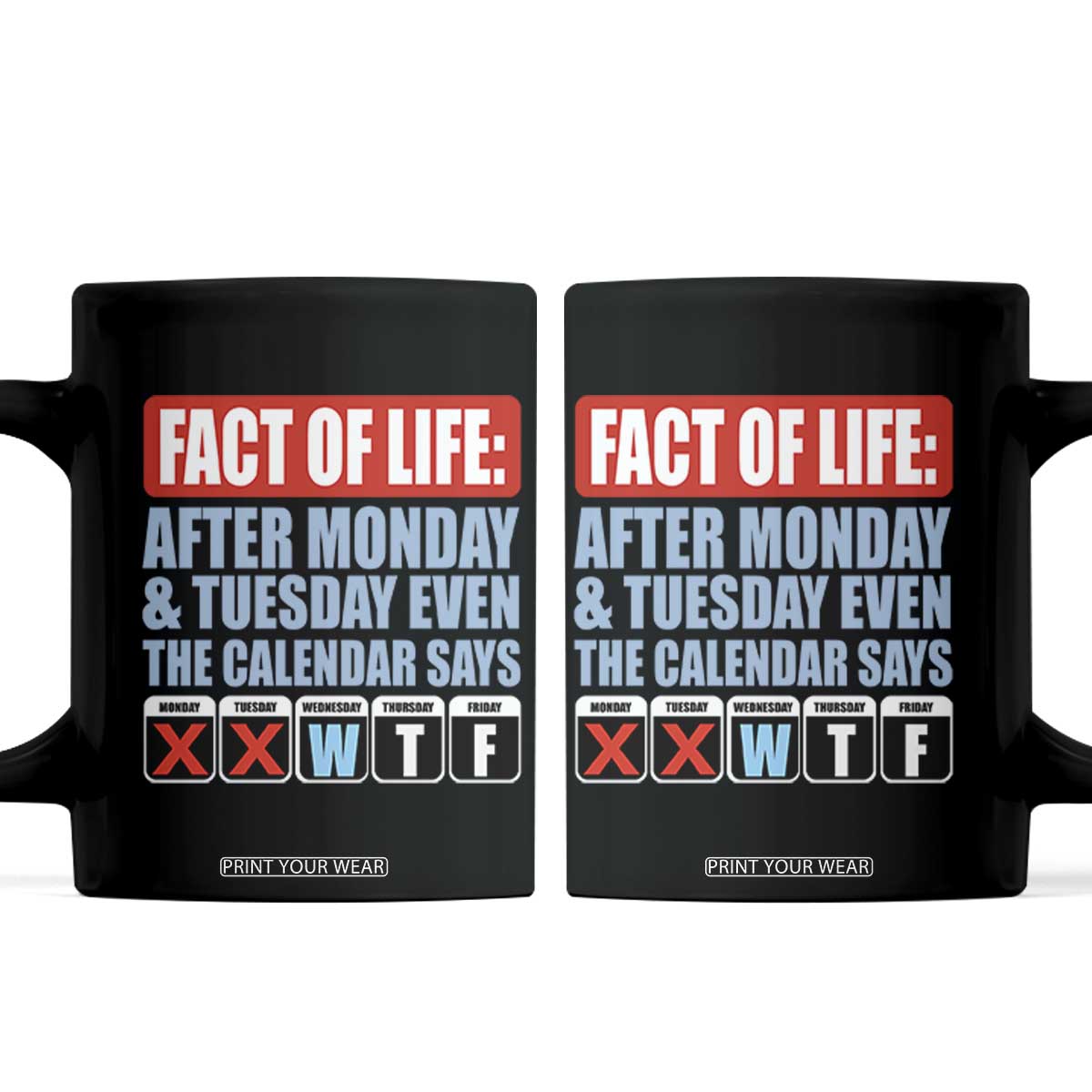 Fact Of Life Even The Calendar Says WTF Coffee Mug Funny Sarcastic Workplace Weekday Humor