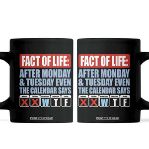 Fact Of Life Even The Calendar Says WTF Coffee Mug Funny Sarcastic Workplace Weekday Humor