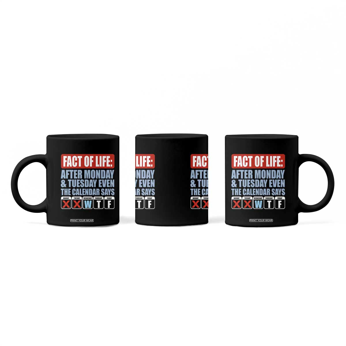 Fact Of Life Even The Calendar Says WTF Coffee Mug Funny Sarcastic Workplace Weekday Humor