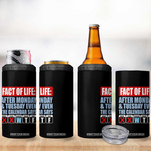 Fact Of Life Even The Calendar Says WTF 4 in 1 Can Cooler Tumbler Funny Sarcastic Workplace Weekday Humor