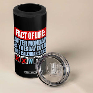 Fact Of Life Even The Calendar Says WTF 4 in 1 Can Cooler Tumbler Funny Sarcastic Workplace Weekday Humor