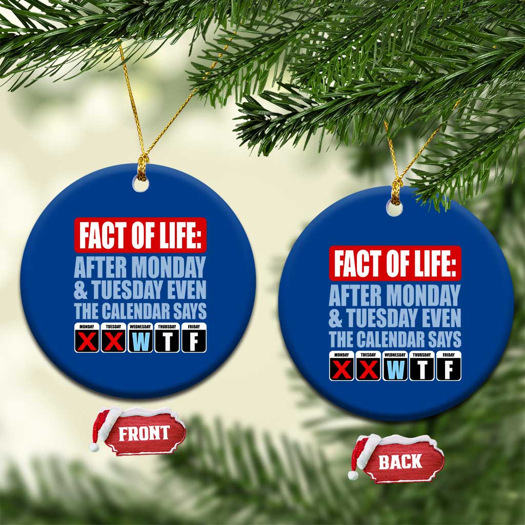 Fact Of Life Even The Calendar Says WTF Ceramic Ornament Funny Sarcastic Workplace Weekday Humor