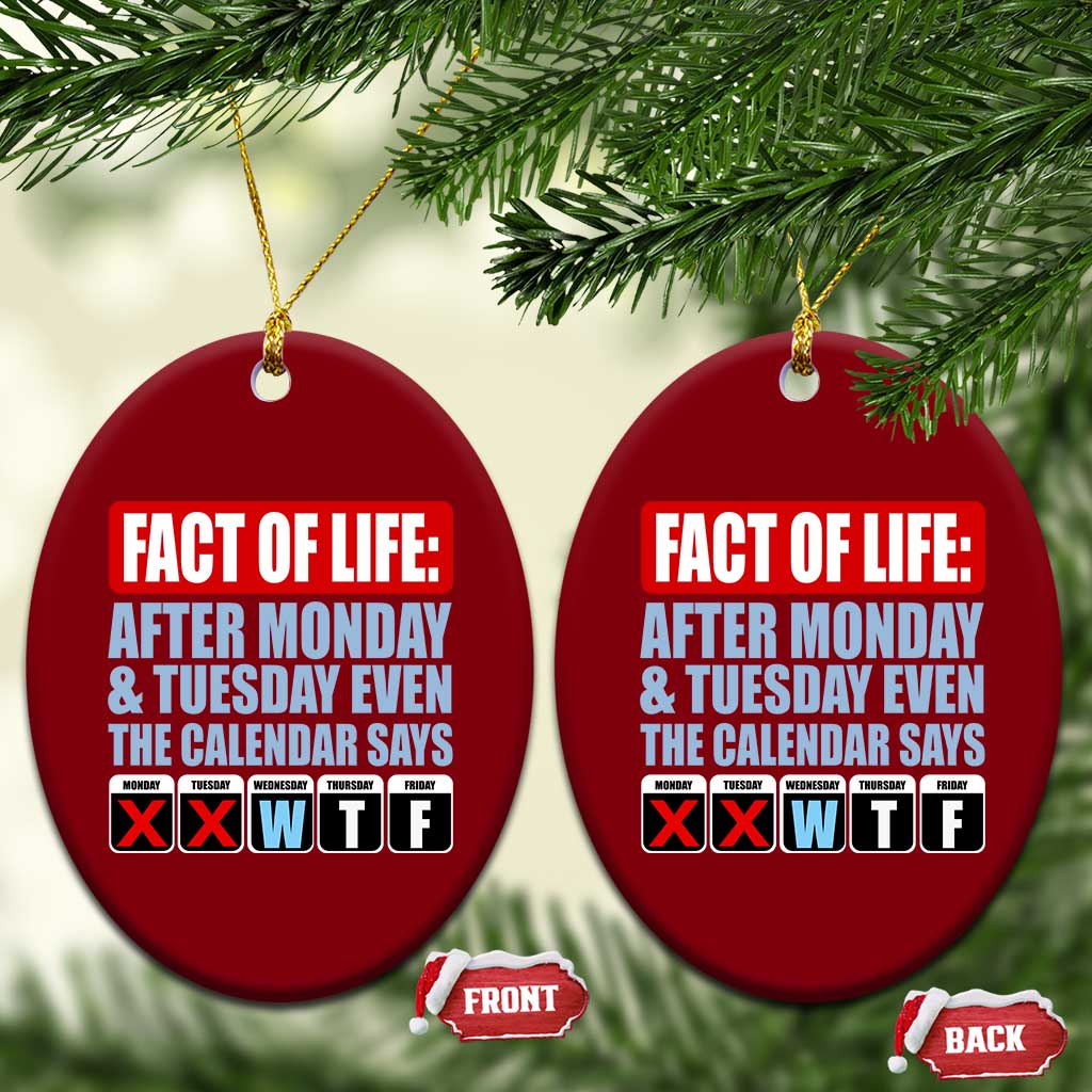 Fact Of Life Even The Calendar Says WTF Ceramic Ornament Funny Sarcastic Workplace Weekday Humor