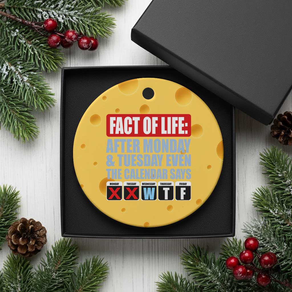 Fact Of Life Even The Calendar Says WTF Ceramic Ornament Funny Sarcastic Workplace Weekday Humor