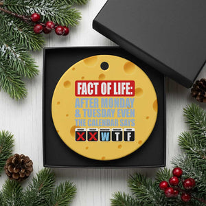 Fact Of Life Even The Calendar Says WTF Ceramic Ornament Funny Sarcastic Workplace Weekday Humor