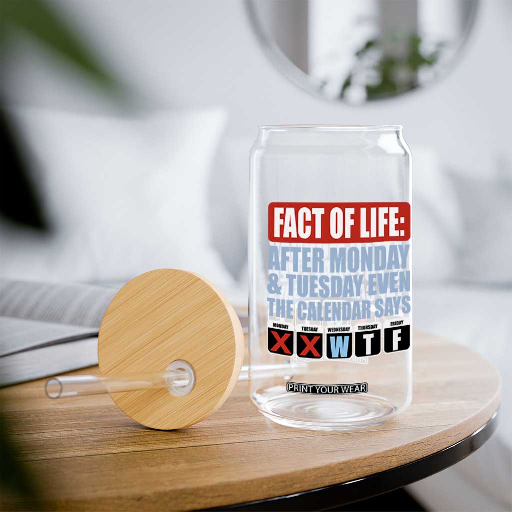 Fact Of Life Even The Calendar Says WTF Glass Can Funny Sarcastic Workplace Weekday Humor