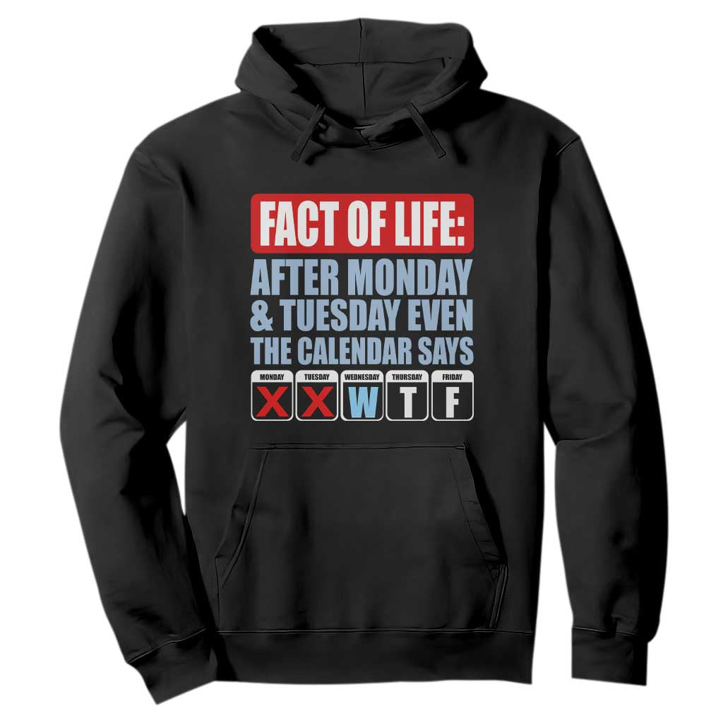 Fact Of Life Even The Calendar Says WTF Hoodie Funny Sarcastic Workplace Weekday Humor