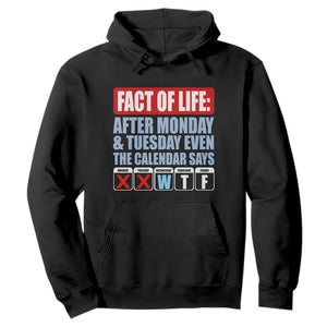 Fact Of Life Even The Calendar Says WTF Hoodie Funny Sarcastic Workplace Weekday Humor