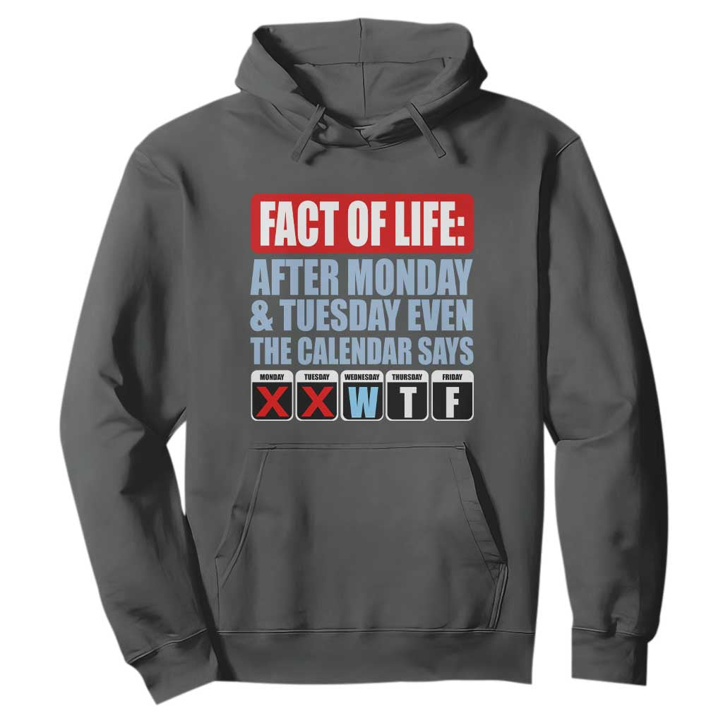 Fact Of Life Even The Calendar Says WTF Hoodie Funny Sarcastic Workplace Weekday Humor