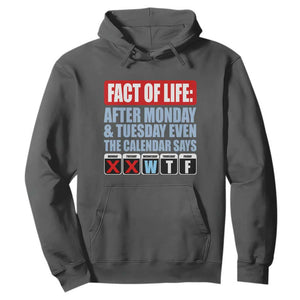 Fact Of Life Even The Calendar Says WTF Hoodie Funny Sarcastic Workplace Weekday Humor