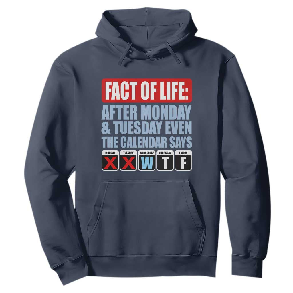 Fact Of Life Even The Calendar Says WTF Hoodie Funny Sarcastic Workplace Weekday Humor