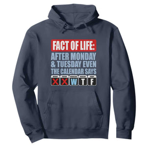 Fact Of Life Even The Calendar Says WTF Hoodie Funny Sarcastic Workplace Weekday Humor