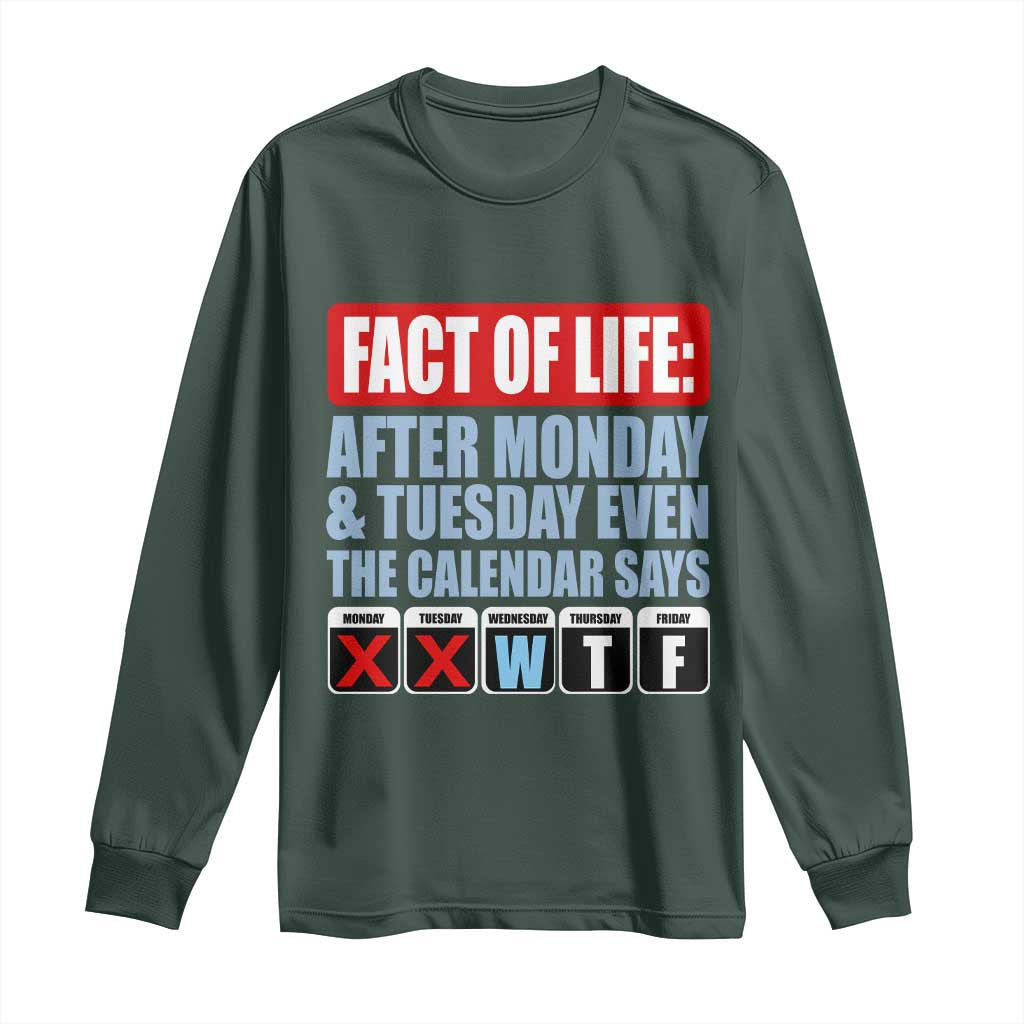 Fact Of Life Even The Calendar Says WTF Long Sleeve Shirt Funny Sarcastic Workplace Weekday Humor