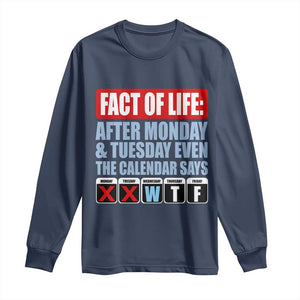 Fact Of Life Even The Calendar Says WTF Long Sleeve Shirt Funny Sarcastic Workplace Weekday Humor