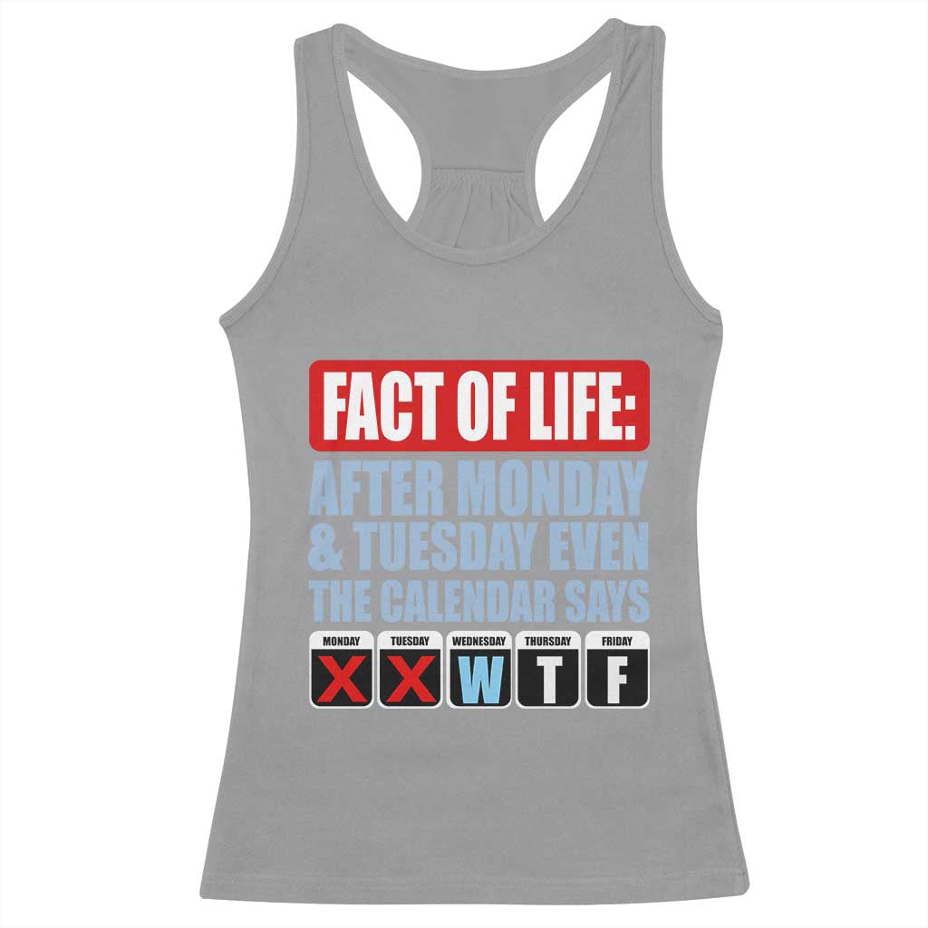 Fact Of Life Even The Calendar Says WTF Racerback Tank Top Funny Sarcastic Workplace Weekday Humor