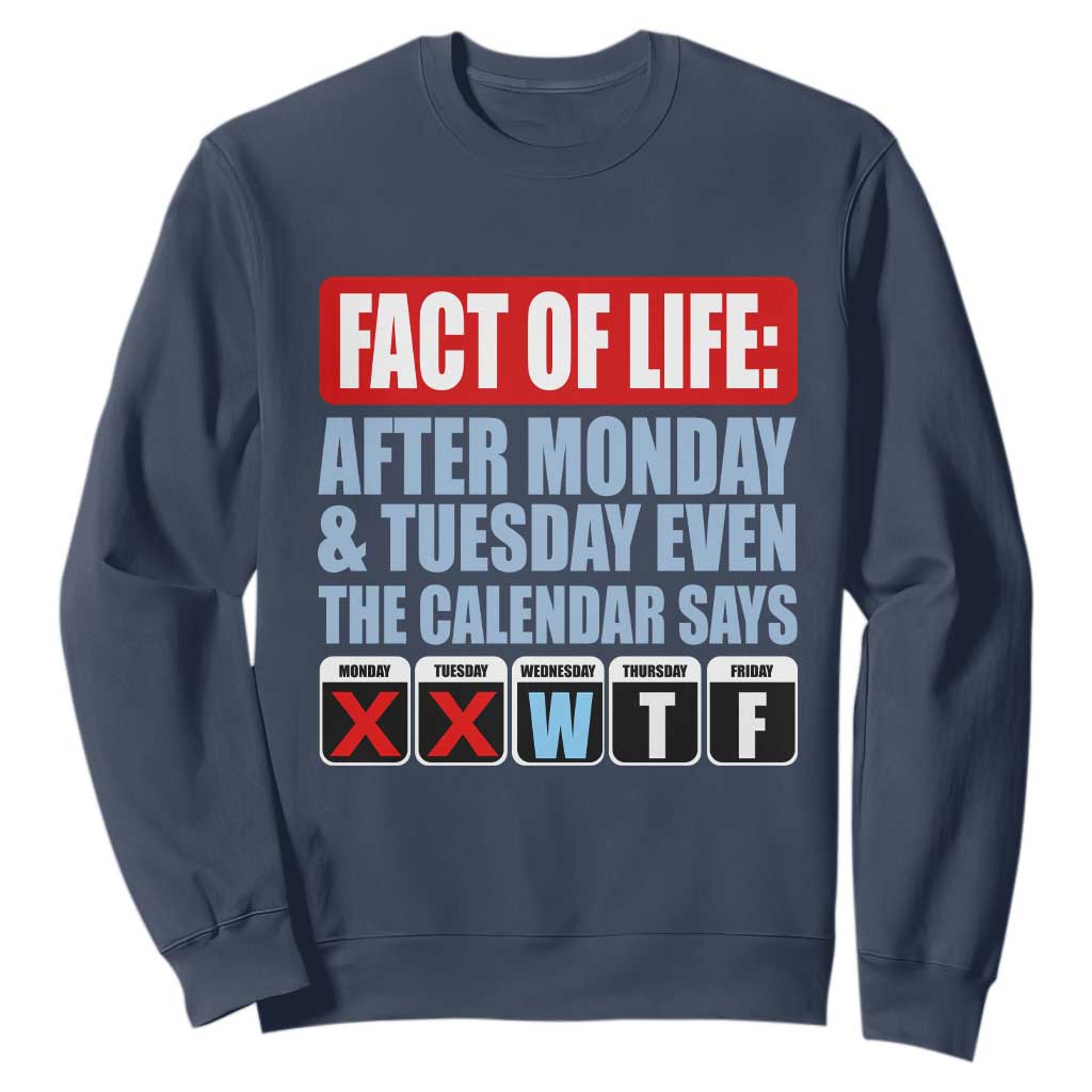 Fact Of Life Even The Calendar Says WTF Sweatshirt Funny Sarcastic Workplace Weekday Humor