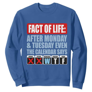 Fact Of Life Even The Calendar Says WTF Sweatshirt Funny Sarcastic Workplace Weekday Humor