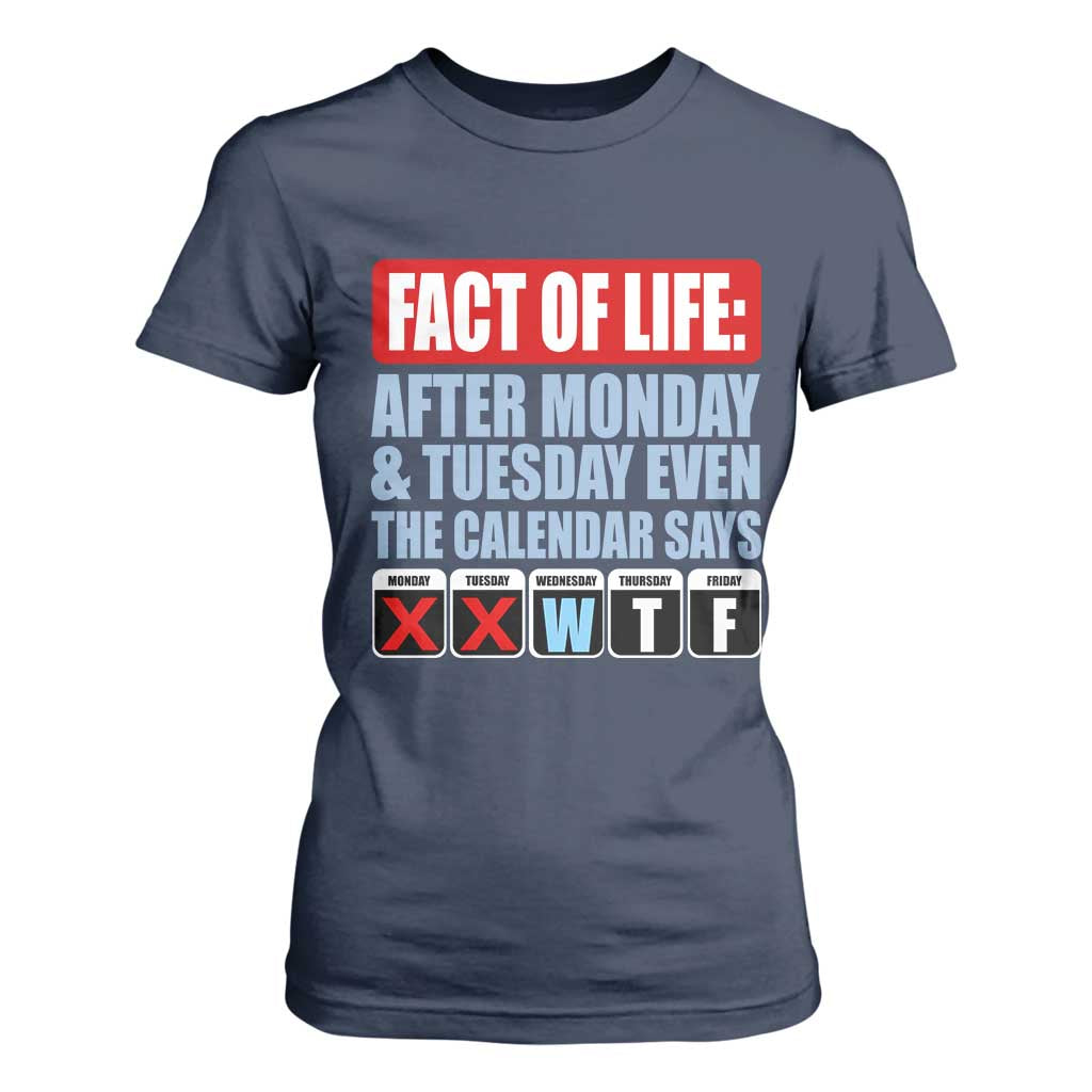 Fact Of Life Even The Calendar Says WTF T Shirt For Women Funny Sarcastic Workplace Weekday Humor
