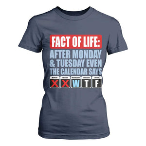 Fact Of Life Even The Calendar Says WTF T Shirt For Women Funny Sarcastic Workplace Weekday Humor
