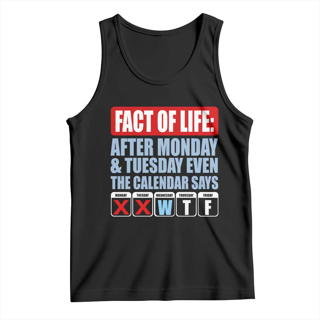 Fact Of Life Even The Calendar Says WTF Tank Top Funny Sarcastic Workplace Weekday Humor TS02 Black Print Your Wear