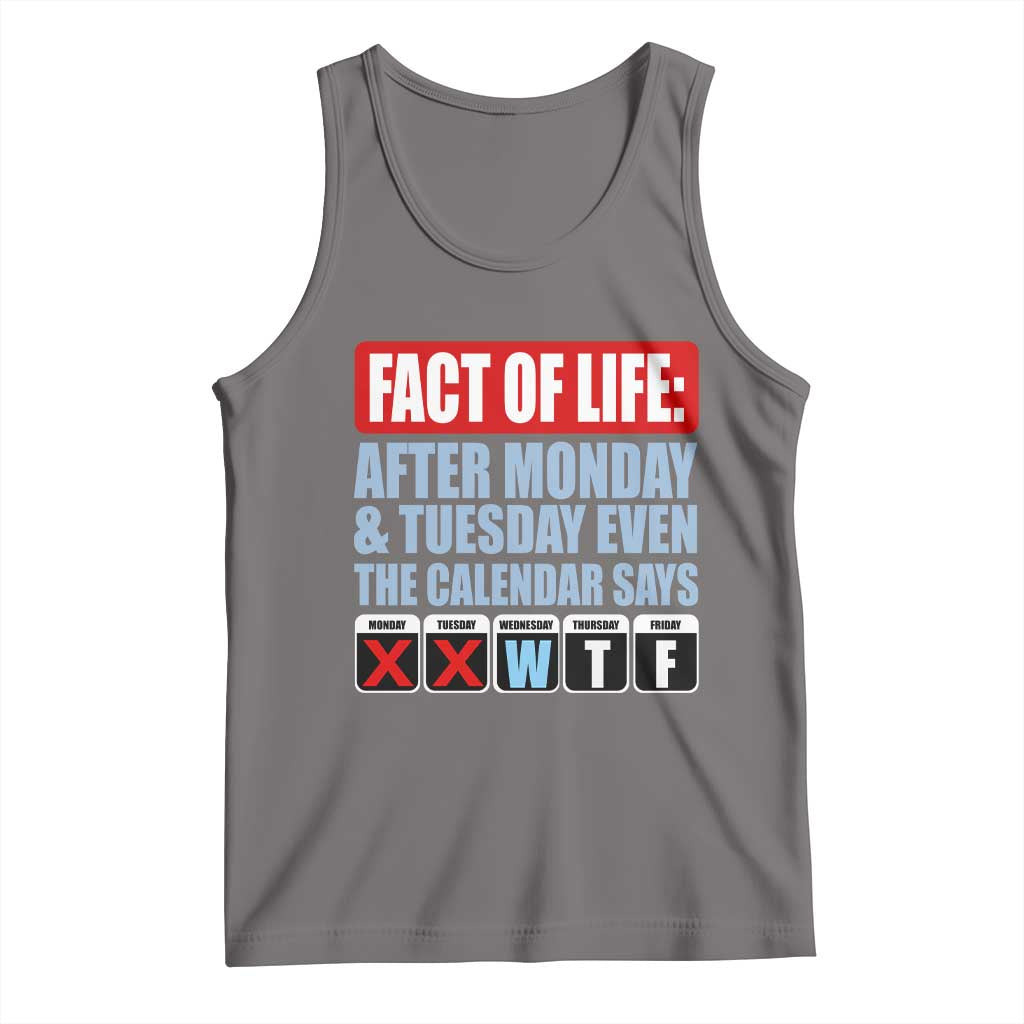 Fact Of Life Even The Calendar Says WTF Tank Top Funny Sarcastic Workplace Weekday Humor