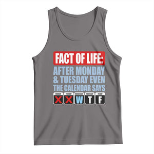 Fact Of Life Even The Calendar Says WTF Tank Top Funny Sarcastic Workplace Weekday Humor