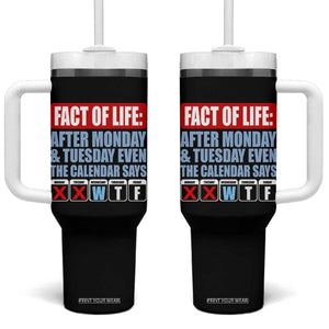 Fact Of Life Even The Calendar Says WTF Tumbler With Handle Funny Sarcastic Workplace Weekday Humor