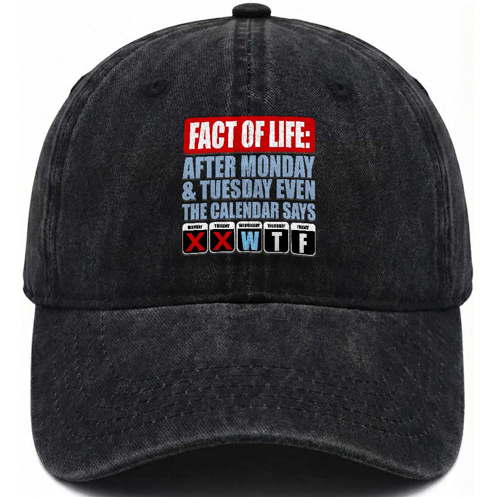 Fact Of Life Even The Calendar Says WTF Washed Cotton Baseball Cap Funny Sarcastic Workplace Weekday Humor