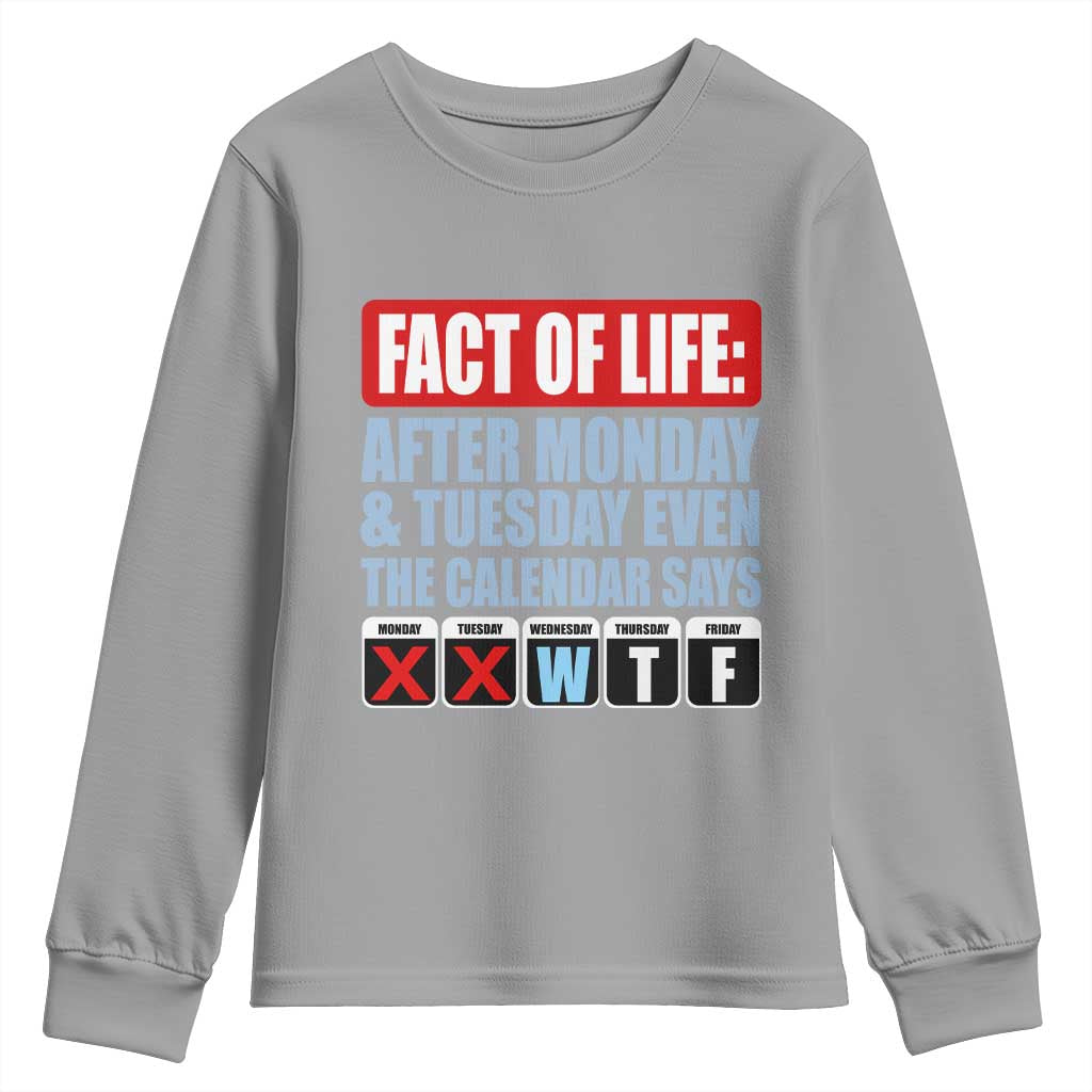 Fact Of Life Even The Calendar Says WTF Youth Sweatshirt Funny Sarcastic Workplace Weekday Humor
