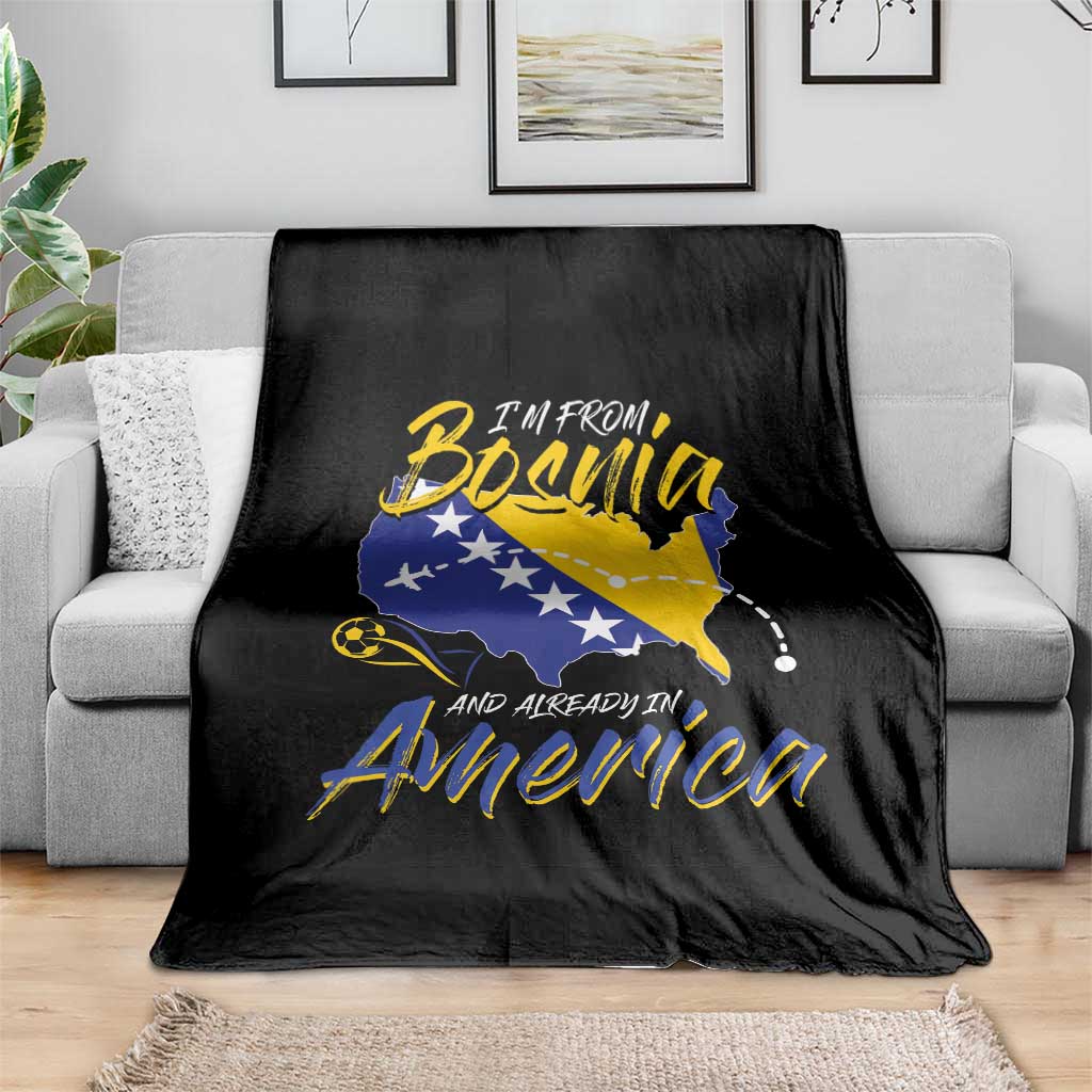 From Bosnia and Already in America Throw Blanket Bosnian Soccer Fan Travel Bosnia Herzegovina Pride