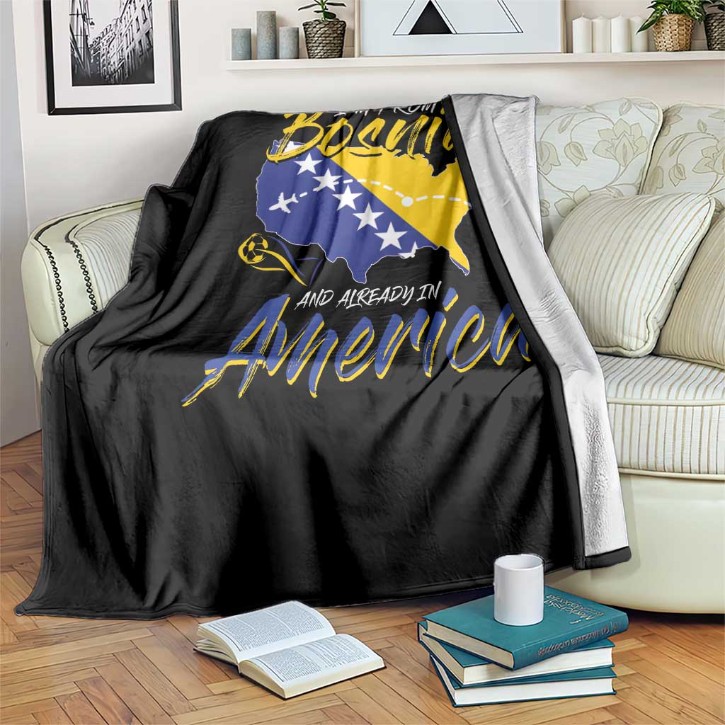 From Bosnia and Already in America Throw Blanket Bosnian Soccer Fan Travel Bosnia Herzegovina Pride