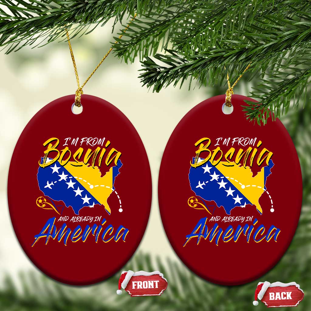 From Bosnia and Already in America Ceramic Ornament Bosnian Soccer Fan Travel Bosnia Herzegovina Pride TS02 Print Your Wear