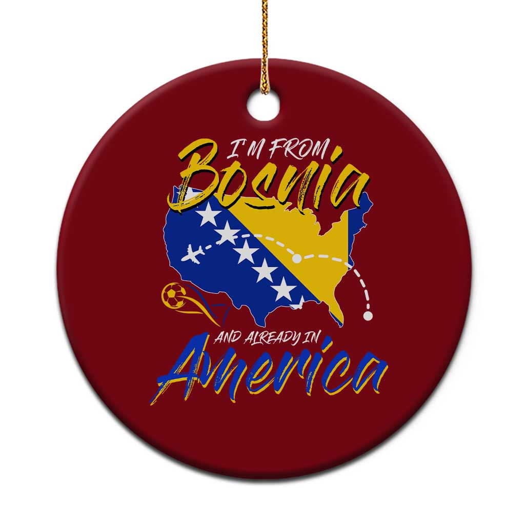 From Bosnia and Already in America Ceramic Ornament Bosnian Soccer Fan Travel Bosnia Herzegovina Pride TS02 1pc Red Print Your Wear