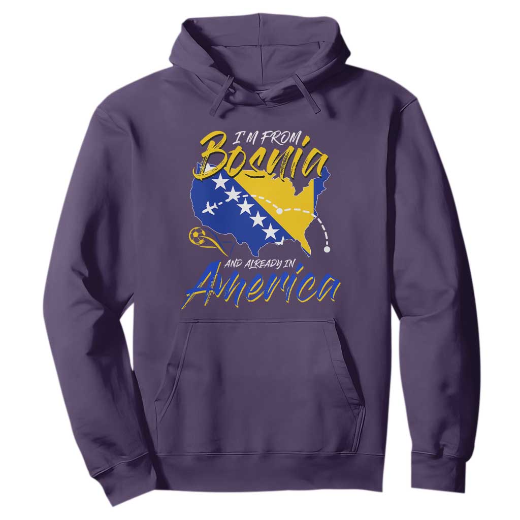 From Bosnia and Already in America Hoodie Bosnian Soccer Fan Travel Bosnia Herzegovina Pride TS02 Purple Print Your Wear