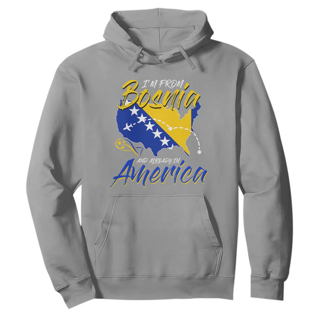 From Bosnia and Already in America Hoodie Bosnian Soccer Fan Travel Bosnia Herzegovina Pride TS02 Sport Gray Print Your Wear