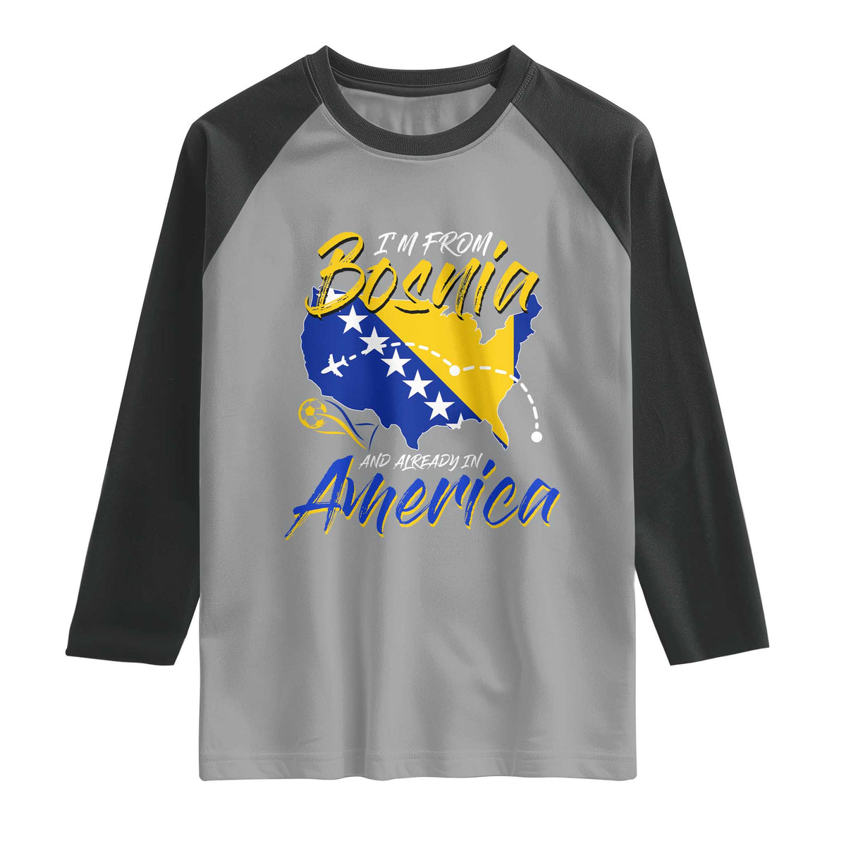 From Bosnia and Already in America Raglan Shirt Bosnian Soccer Fan Travel Bosnia Herzegovina Pride TS02 Sport Gray Black Print Your Wear