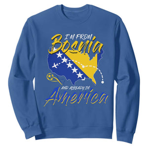 From Bosnia and Already in America Sweatshirt Bosnian Soccer Fan Travel Bosnia Herzegovina Pride TS02 Royal Blue Print Your Wear