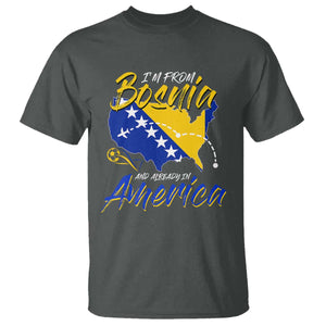 From Bosnia and Already in America T Shirt Bosnian Soccer Fan Travel Bosnia Herzegovina Pride TS02 Dark Heather Print Your Wear