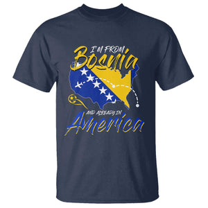 From Bosnia and Already in America T Shirt Bosnian Soccer Fan Travel Bosnia Herzegovina Pride TS02 Navy Print Your Wear
