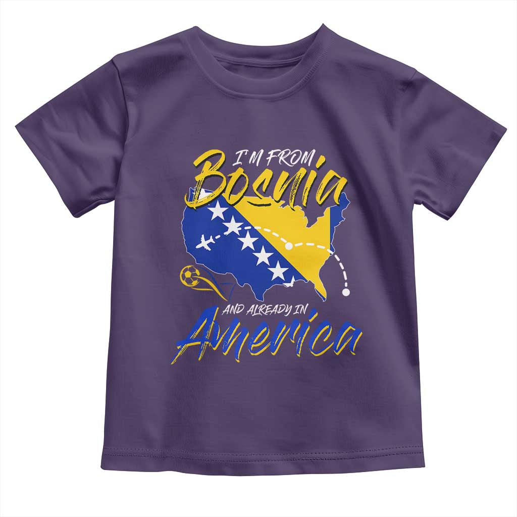 From Bosnia and Already in America Toddler T Shirt Bosnian Soccer Fan Travel Bosnia Herzegovina Pride TS02 Purple Print Your Wear