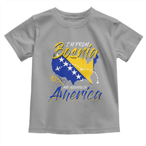 From Bosnia and Already in America Toddler T Shirt Bosnian Soccer Fan Travel Bosnia Herzegovina Pride TS02 Sport Gray Print Your Wear