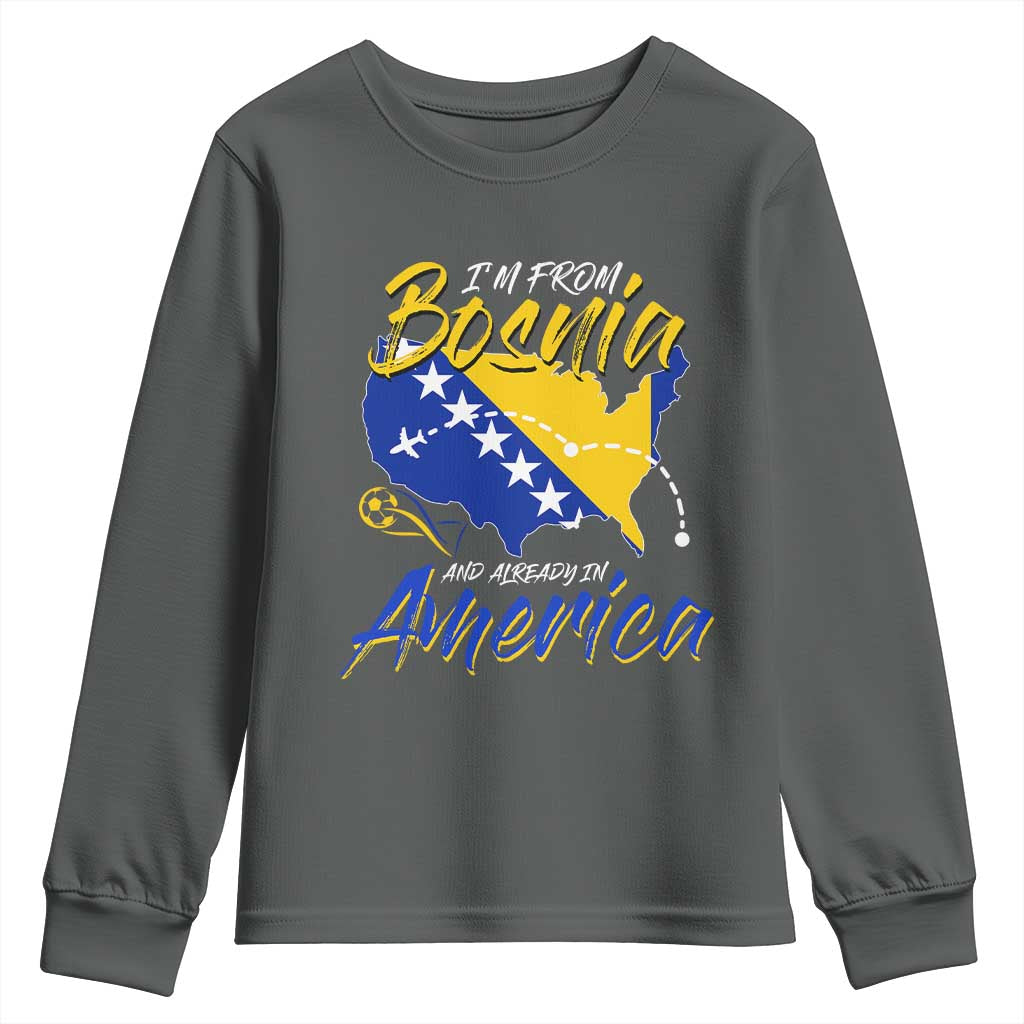 From Bosnia and Already in America Youth Sweatshirt Bosnian Soccer Fan Travel Bosnia Herzegovina Pride TS02 Dark Heather Print Your Wear