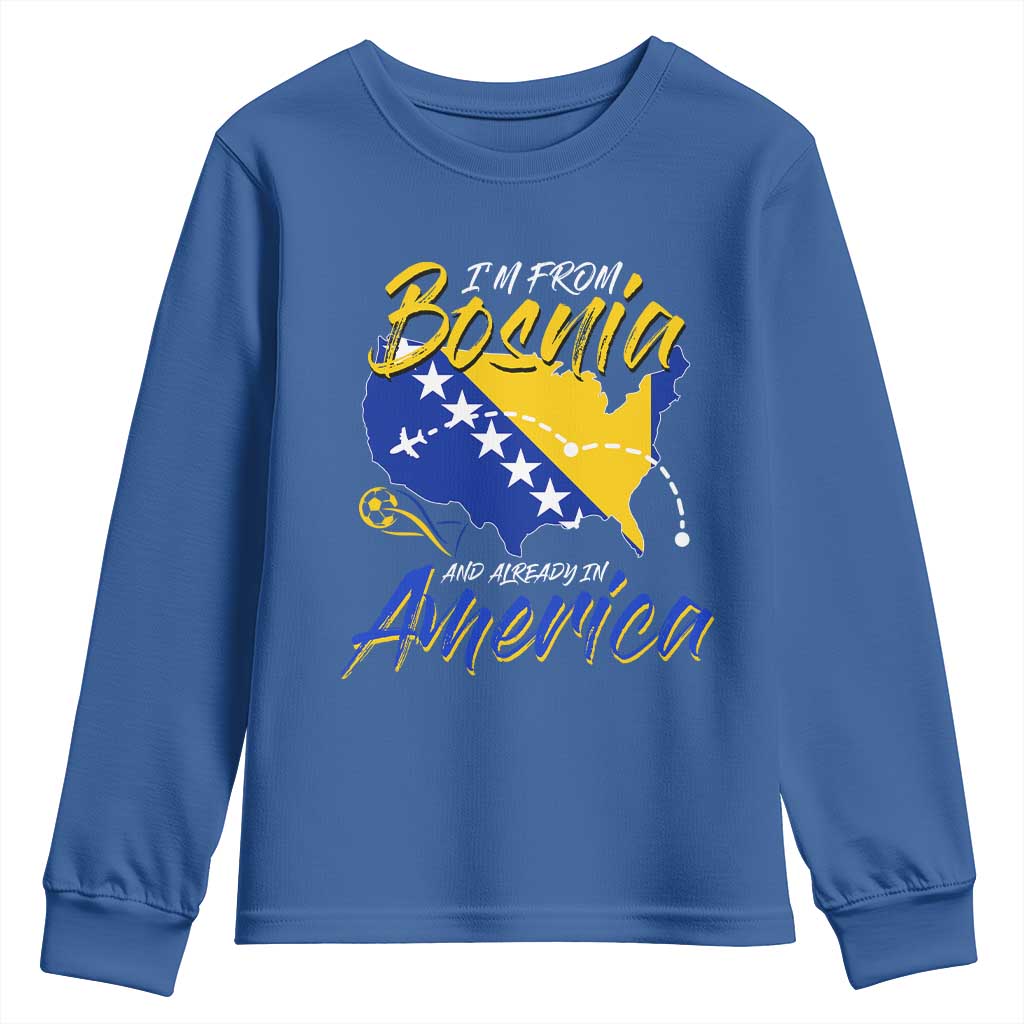From Bosnia and Already in America Youth Sweatshirt Bosnian Soccer Fan Travel Bosnia Herzegovina Pride TS02 Royal Blue Print Your Wear