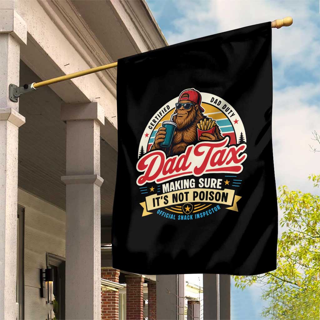 Funny Dad Tax Certified Dad Duty Bigfoot Garden Flag Vintage Sasquatch Official Snack Inspector